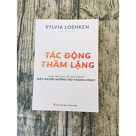 [Download Sách] Tác Động Thầm Lặng (làm thế bài để trở thành một người hướng nội thành công)