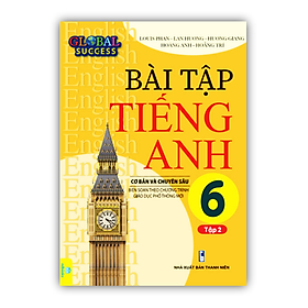 Sách - Bài Tập Tiếng Anh 6 tập 2 Cơ Bản Và Chuyên Sâu (Biên soạn theo chương trình GDPT mới Global Success)