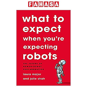 Hình ảnh sách What To Expect When You're Expecting Robots: The Future Of Human-robot Collaboration