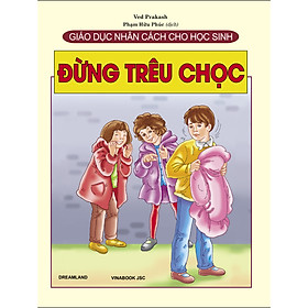 Giáo Dục Nhân Cách Cho Học Sinh - Đừng Trêu Chọc