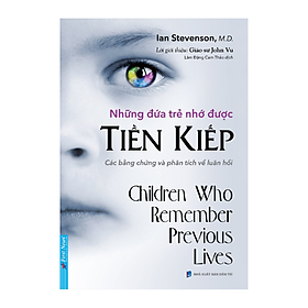 Những Đứa Trẻ Nhớ Được Tiền Kiếp – Các bằng chứng và phân tích về luân hồi (Bìa mềm) -PN