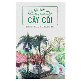 Sách Câu Đố Dân Gian Bằng Tranh - Cây Cối (Tái Bản 2019)