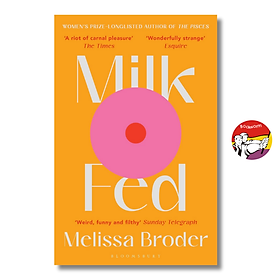 Milk Fed by Melissa Broder | English Contemporary Romance Fiction - Bloomsbury