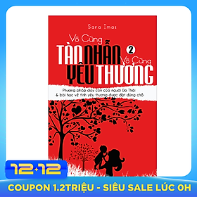Vô Cùng Tàn Nhẫn, Vô Cùng Yêu Thương (Tập 2) - Tái Bản