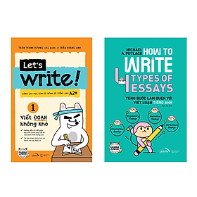 [Download Sách] Combo: Let’s Write! – Viết Đoạn Không Khó (Tập 1 – Cơ Bản) + How To Write 4 Types Of Essays - Từng Bước Làm Quen Với Viết Luận Tiếng Anh