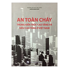 Download sách An Toàn Cháy Trong Kiến Trúc Cao Tầng Và Siêu Cao Tầng Ở Việt Nam