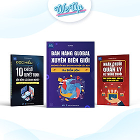 Combo 3 Sách: Bán hàng Global xuyên biên giới + Đọc hiểu 10 chỉ số doanh nghiệp + Nhân chuỗi và quản lý hệ thống chuỗi