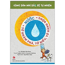 Nước - Tớ Khám Phá, Tớ Hiểu, Tớ Hành Động - Công Dân Nhí Bảo Vệ Tự Nhiên
