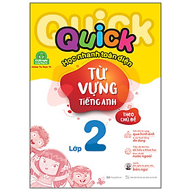 Quick Quick Học Nhanh Toàn Diện Từ Vựng Tiếng Anh Theo Chủ Đề Lớp 2 (Tái Bản)