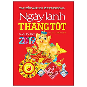 [Download Sách] Tìm Hiểu Văn Hóa Phương Đông - Ngày Lành Tháng Tốt Năm Kỷ Hợi 2019