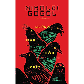 [Download Sách] Cuốn Sách Tiểu Thuyết Lãng Mạn Hay Của Nikolai Gogol: Những Linh Hồn Chết