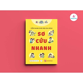 Sơ Cứu Nhanh - Cẩm Nang Cho Mọi Gia Đình