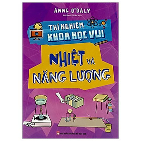 Thí Nghiệm Khoa Học Vui - Nhiệt Và Năng Lượng - Bản Quyền