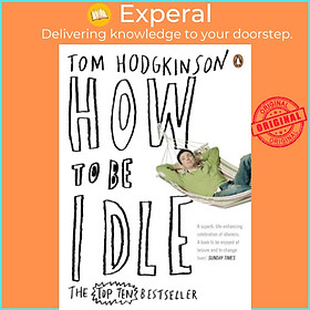 Sách - How to be Idle by Tom Hodgkinson (UK edition, paperback)