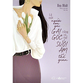 Là Một Người Con Gái Gai Góc Cũng Có Thể Sưởi Ấm Cả Thế Gian (Tặng Kèm Bookmark)