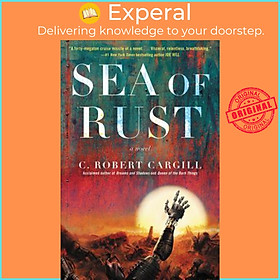 Hình ảnh Sách - Sea of Rust by C Robert Cargill (US edition, paperback)