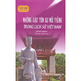 Việt Nam Đất Nước-Con Người - Những Bậc Tôn Sư Nổi Tiếng Trong Lịch Sử Việt Nam