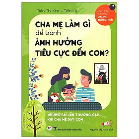 Cha Mẹ Làm Gì Để Tránh Ảnh Hưởng Tiêu Cực Đến Con