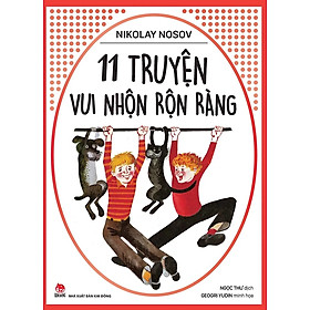 Sách - Nikolay Nosov: 11 truyện vui nhộn rộn ràng