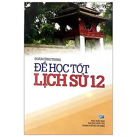 Để Học Tốt Lịch Sử  Lớp 12