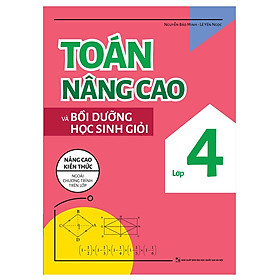 Sách: Toán Nâng Cao Và Bồi Dưỡng Học Sinh Giỏi Lớp 4 - TSTH