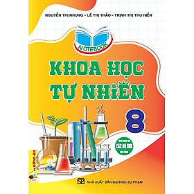 Notebook Khoa Học Tự Nhiên 8 (Dùng Chung Cho Các Bộ SGK Hiện Hành) (HA)