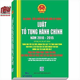 Sách So Sánh Đối Chiếu Và Chỉ Dẫn Áp Dụng Bộ Luật Tố Tụng Hành Chính Năm 2010 - 2015 (Áp Dụng 1-7-2016)