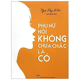 Phụ Nữ Nói Không Chưa Chắc Là Có