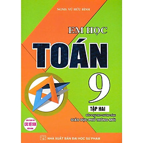 Em Học Toán 9 Tập 2 - Biên Soạn Theo Chương Trình GDPT Mới - Vũ Hữu Bình - Hồng Ân - 