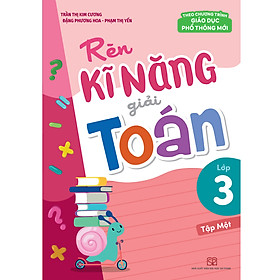 Hình ảnh Sách: Rèn Kĩ Năng Giải Toán Lớp 3 (Tập Một)