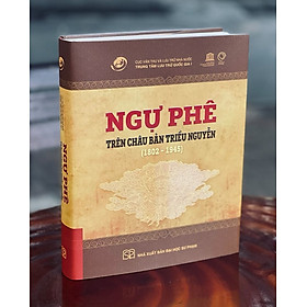 (Bìa cứng - In màu - Phiên bản 2022) NGỰ PHÊ TRÊN CHÂU BẢN TRIỀU NGUYỄN (1802 – 1945) – Trung tâm Lưu trữ quốc gia I biên soạn - NXB ĐH Sư phạm