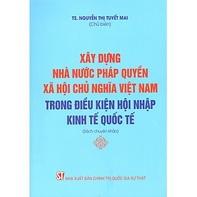 XÂY DỰNG NHÀ NƯỚC PHÁP QUYỀN XÃ HỘI CHỦ NGHĨA VIỆT NAM TRONG ĐIỀU KIỆN HỘI