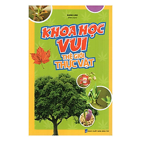 Khoa Học Vui - Thế Giới Thực Vật