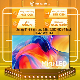UA65M77HA - Smart Tivi Samsung Mini LED 4K 65 Inch UA65M77HA - HÀNG CHÍNH HÃNG - GIAO HCM