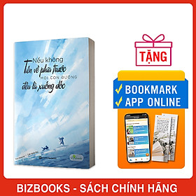 Nếu Không Tiến Về Phía Trước, Mọi Con Đường Đều Là Xuống Dốc