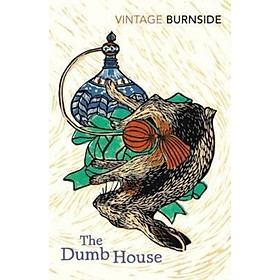 Sách - The Dumb House by John Burnside (UK edition, paperback)