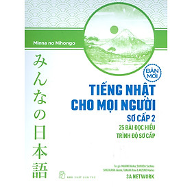 Hình ảnh Tiếng Nhật Cho Mọi Người - Sơ Cấp 2 - 25 Bài Đọc Hiểu Trình Độ Sơ Cấp (Bản Mới) - Bản in năm 2023