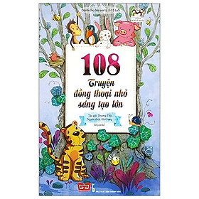 108 Truyện Đồng Thoại Nhỏ Sáng Tạo Lớn (Tái Bản 2018)