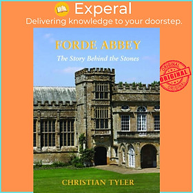 Sách - FORDE ABBEY - The Story Behind the Stones by Christian Tyler (UK edition, paperback)