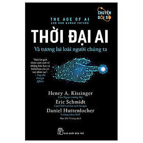 Thời Đại AI Và Tương Lai Loài Người Chúng Ta