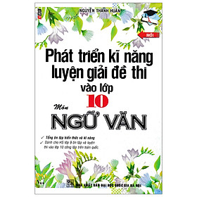 [Download Sách] Phát Triển Kĩ Năng Luyện Giải Đề Thi Vào Lớp 10 Môn Ngữ Văn