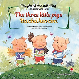 Download sách Sách - Truyện Cổ Tích Nổi Tiếng Song Ngữ Việt – Anh: The three little pigs Ba chú heo con