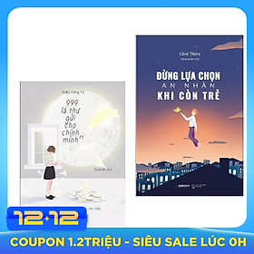 Combo Sách Tư Duy Kỹ Năng Sống Hay : 999 Lá Thư Gửi Cho Chính Mình + Đừng Lựa Chọn An Nhàn Khi Còn Trẻ ( Tặng Kèm Postcard Happy Life )