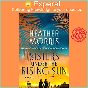 Sách - Sisters Under the Rising Sun - A Novel by Heather Morris (UK edition, hardcover)