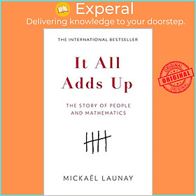 Sách - It All Adds Up : The Story of People and Mathematics by Mickaël Launay Stephen S. Wilson (UK edition, paperback)