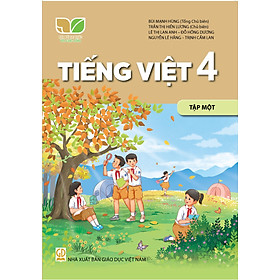 Sách giáo khoa Tiếng Việt 4- tập một- Kết Nối Tri Thức Với Cuộc Sống