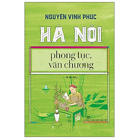 Hà Nội - Phong Tục, Văn Chương (Tái Bản Lần Thứ 3 - 2020)
