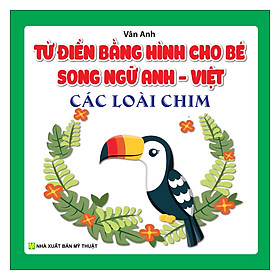 Từ Điển Bằng Hình Cho Bé Song Ngữ Anh Việt Các Loài Chim