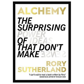 Download sách Alchemy: The Surprising Power Of Ideas That Don't Make Sense