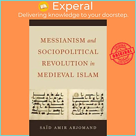 Sách - Messianism and Sociopolitical Revolution in Meval Islam by Said Amir Arjomand (UK edition, hardcover)